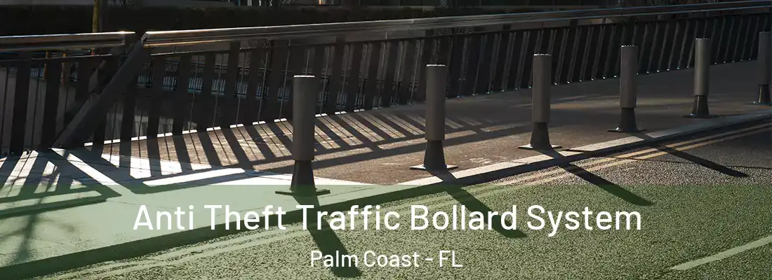  Anti Theft Traffic Bollard System Palm Coast - FL