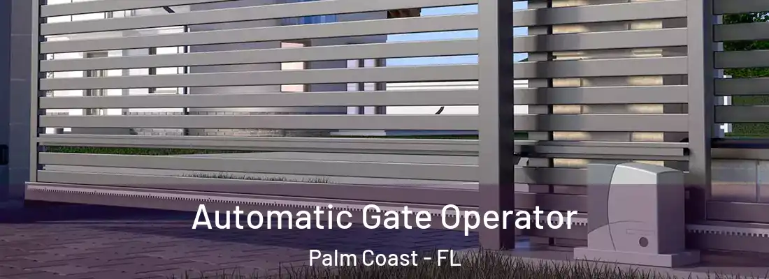 Automatic Gate Operator Palm Coast - FL