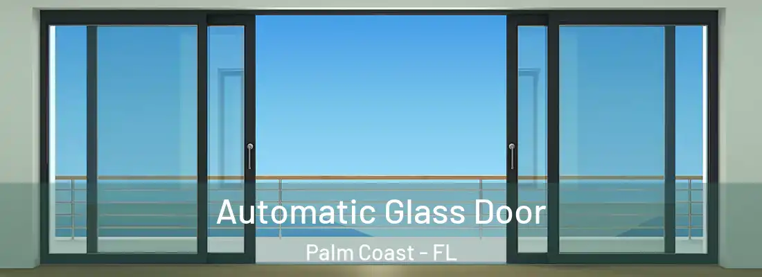  Automatic Glass Door Palm Coast - FL