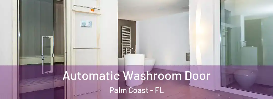  Automatic Washroom Door Palm Coast - FL