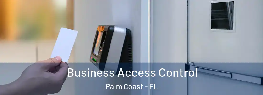 Business Access Control Palm Coast - FL