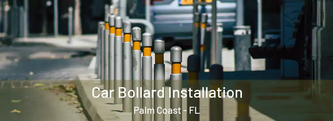  Car Bollard Installation Palm Coast - FL
