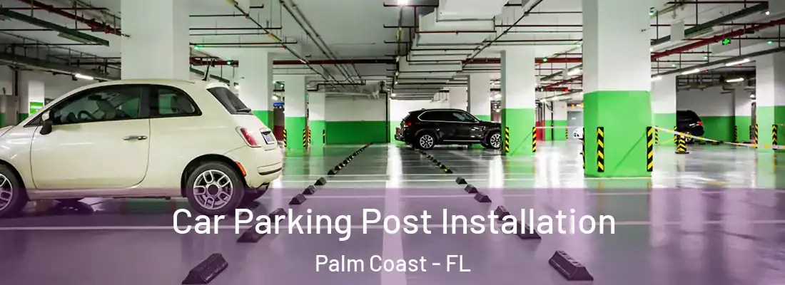 Car Parking Post Installation Palm Coast - FL