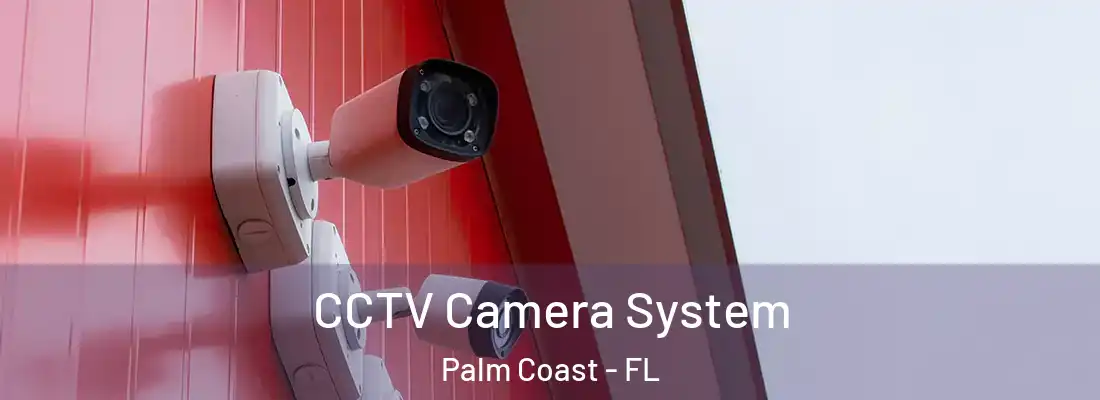 CCTV Camera System Palm Coast - FL