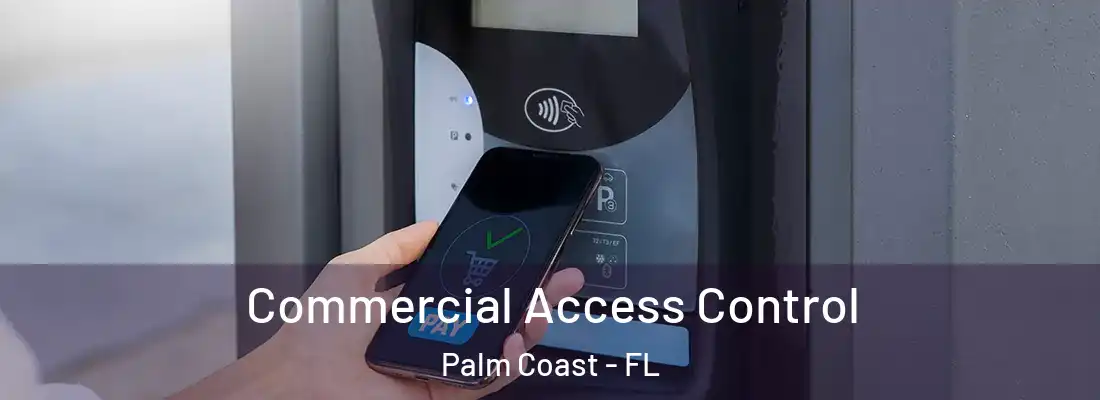 Commercial Access Control Palm Coast - FL