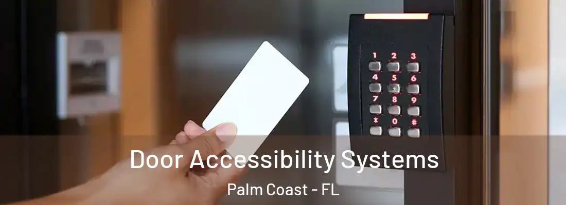 Door Accessibility Systems Palm Coast - FL