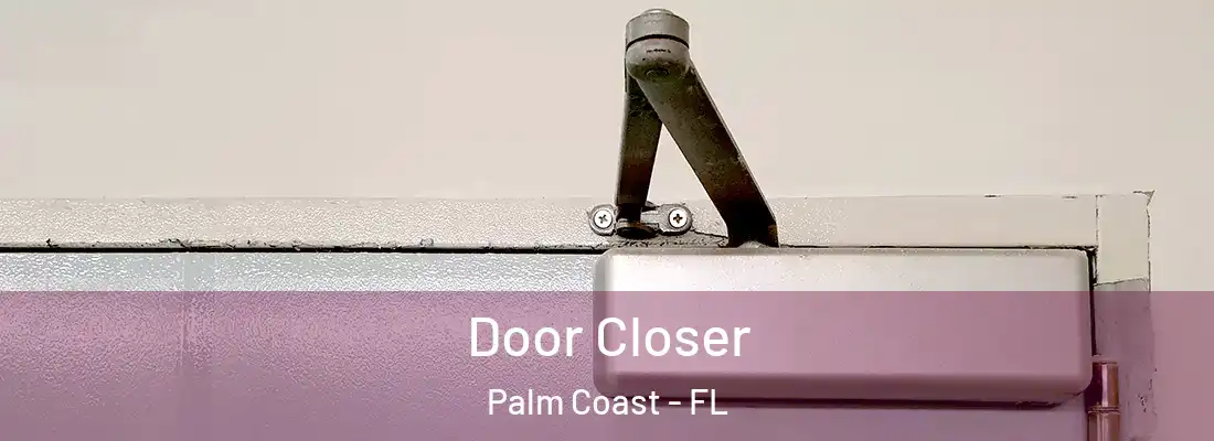  Door Closer Palm Coast - FL