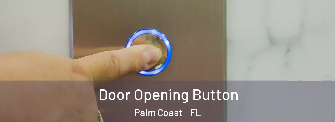 Door Opening Button Palm Coast - FL