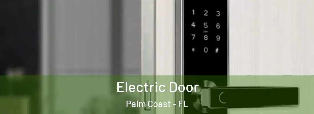  Electric Door Palm Coast - FL