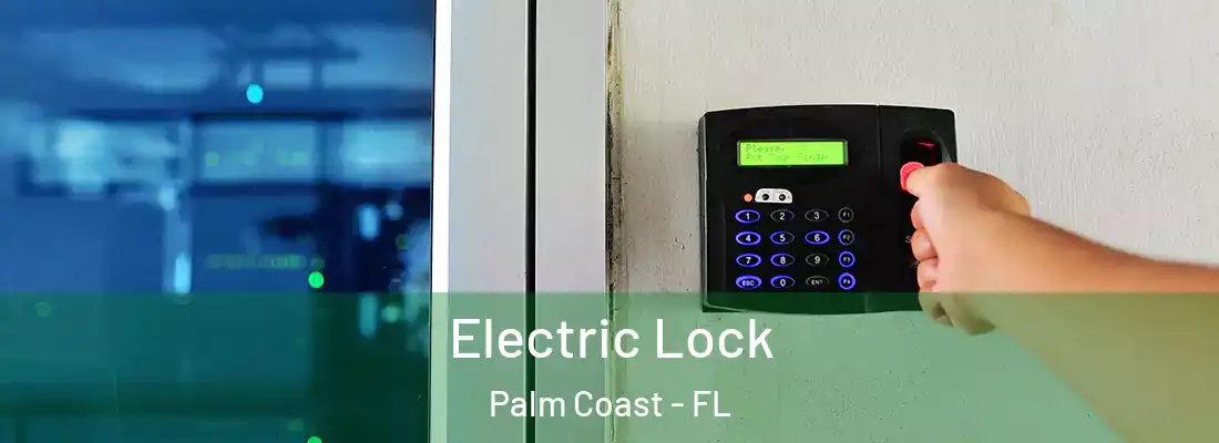  Electric Lock Palm Coast - FL