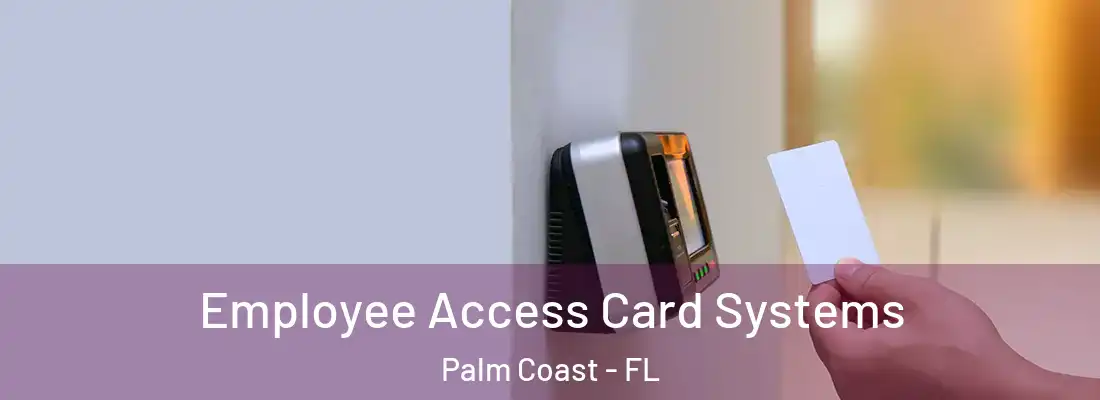 Employee Access Card Systems Palm Coast - FL