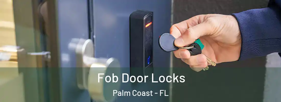  Fob Door Locks Palm Coast - FL