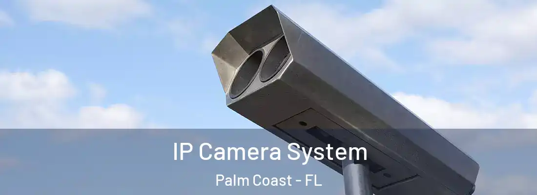 IP Camera System Palm Coast - FL