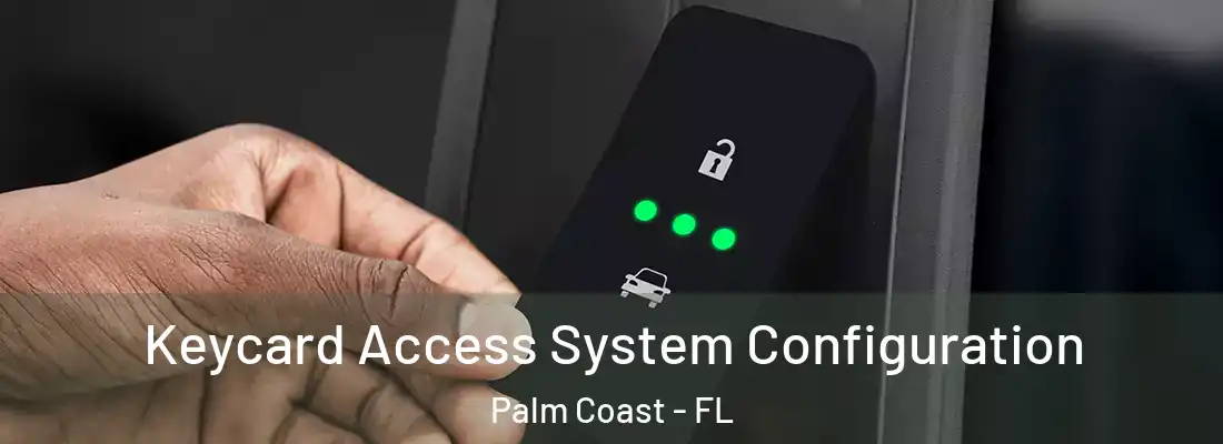 Keycard Access System Configuration Palm Coast - FL