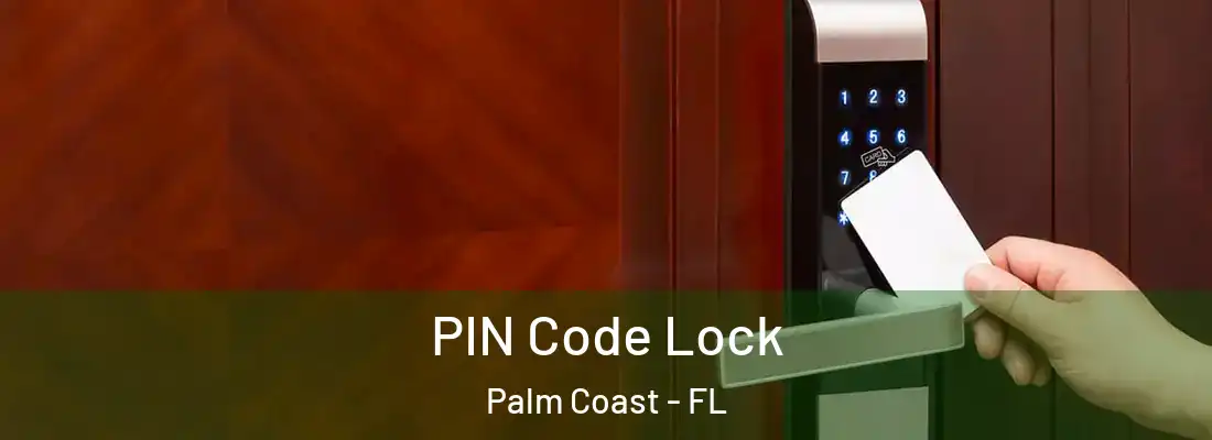 PIN Code Lock Palm Coast - FL