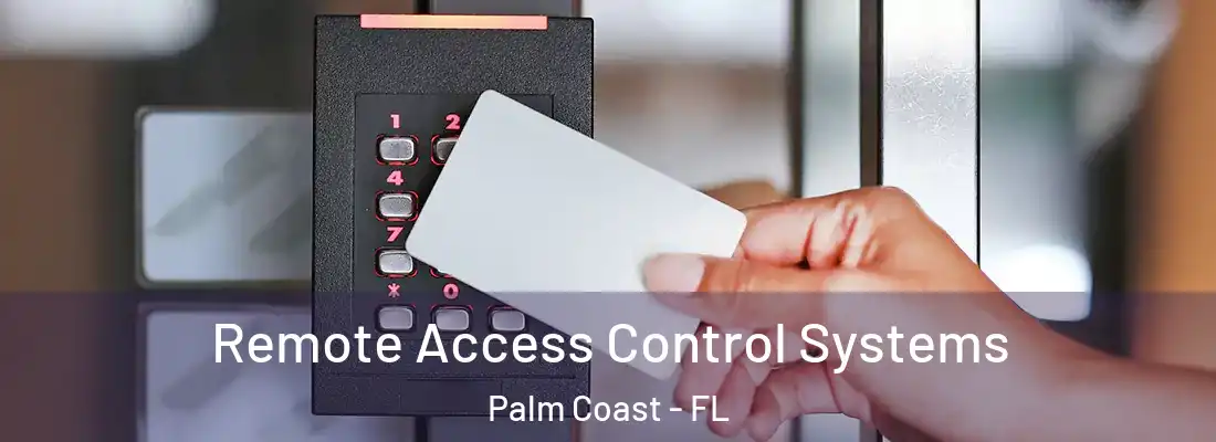Remote Access Control Systems Palm Coast - FL