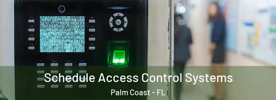 Schedule Access Control Systems Palm Coast - FL