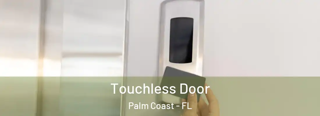  Touchless Door Palm Coast - FL
